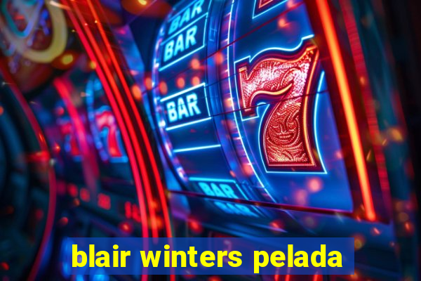 blair winters pelada